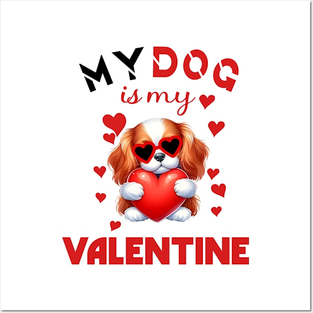 My dog is my valentine Wall Art by A Zee Marketing